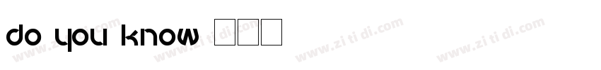 DO YOU KNOW字体转换